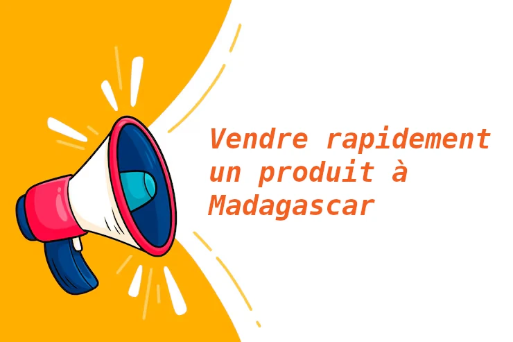 Vendre rapidement un produit à Madagascar - trouvetout