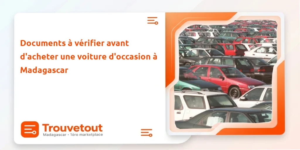 Documents à vérifier avant d'acheter une voiture d'occasion à Madagascar