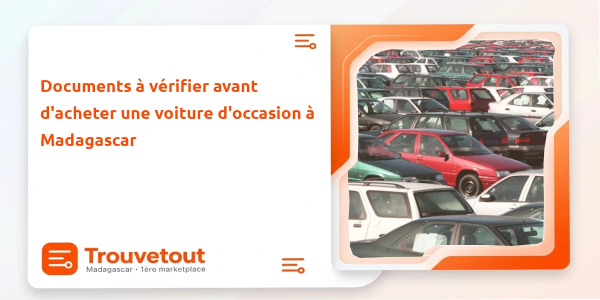 Documents à vérifier avant d'acheter une voiture d'occasion à Madagascar
